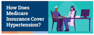 How Does Medicare Insurance Cover Hypertension?
